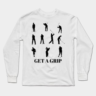 Get A Grip Golf T-Shirt Design Long Sleeve T-Shirt